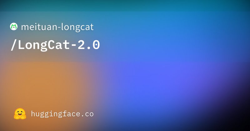 Meituan lanza LongCat 2.0, un modelo de código abierto de 1.6 billones de parámetros con licencia MIT